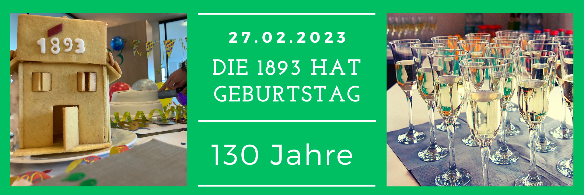Feier mit Lebkuchenhaus beschriftet mit '1893' und Gläsern mit Sekt, Text ' Die 1893 hat Geburtstag 130 Jahre'